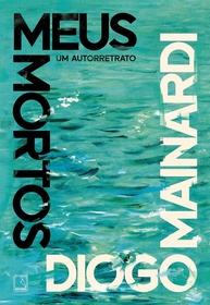 meus-diogo-a-implacavel-mortos-autorretrato-de-um-mainardi-a