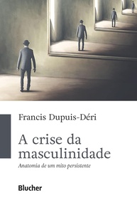 A Crise da Masculinidade: Desvendando um Mito Persistente - imagem 1