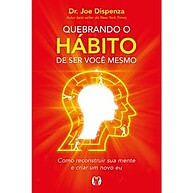 Mude Sua Vida: Quebrando o Hábito de Ser Você Mesmo - imagem 1