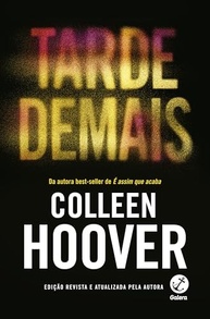 Tarde Demais (Edição Revista): O Romance Que Conquistou o Mundo por Colleen Hoover - imagem 2