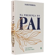 Na Presença do Pai: Devocional Diário de Naor Pedroza - imagem 1