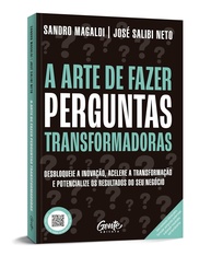 A Arte de Fazer Perguntas Transformadoras: Inove e Potencialize Seu Negócio - imagem 1