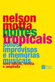 Noites Tropicais: A História Definitiva da Música Brasileira por Nelson Motta - imagem 1