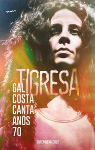 Tigresa: A Jornada Musical de Gal Costa nos Anos 70 - Livro Essencial - imagem 1