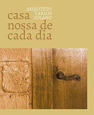 A Casa Nossa de Cada Dia - Carlos Solano | Livro sobre Arquitetura e Vida no Lar - imagem 2