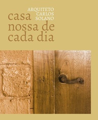 A Casa Nossa de Cada Dia - Carlos Solano | Livro sobre Arquitetura e Vida no Lar - imagem 1