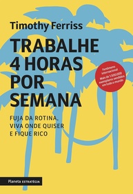 Trabalhe 4 Horas por Semana: Nova Edição - Revolucione Sua Rotina e Liberdade - imagem 1