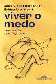 Viver o Medo: A Novela Pornô-Gourmet de Jean-Claude Bernardet e Sabina Anzuategui - imagem 1