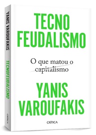 novo-a-poder-global-capitalismo-o-do-fim-tecnofeudalismo-e-o-a