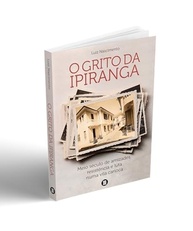 O Grito da Ipiranga: Meio Século de Amizades, Resistência e Luta Numa Vila Carioca - imagem 4