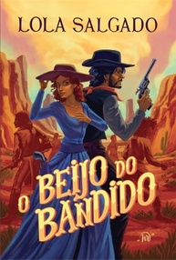 O Beijo do Bandido: Romance de Faroeste Apaixonante da Autora de "Sol em Júpiter" - imagem 3