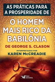O Homem Mais Rico da Babilônia: Práticas para a Prosperidade Financeira - imagem 1