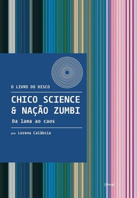 o-completa-da-historia-do-lama-nacao-science-a-chico-manguebeat-a-livro-caos-zumbi-ao-a