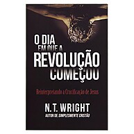 O Dia em que a Revolução Começou – N.T. Wright - imagem 1