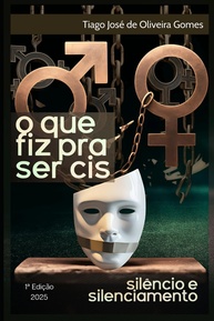 O Que Fiz Pra Ser Cis: Desvendando o Silêncio e o Silenciamento - imagem 1