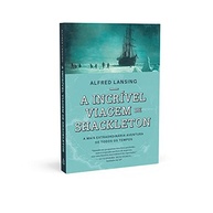 o-incrivel-inspirou-a-aventura-superacao-mundo-a-shackleton-viagem-de-que-de-a