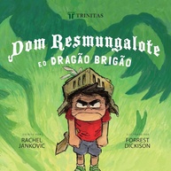 o-livro-resmungalote-sobre-dragao-emocoes-e-gratidao-a-e-dom-brigao-infantil-a