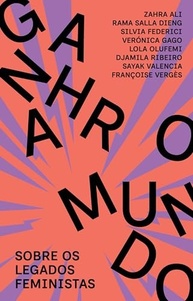 o-mundo-presente-a-o-para-transformar-ganhar-feministas-legados-a