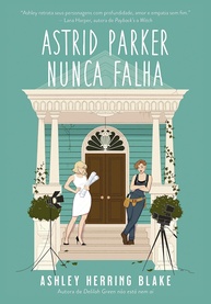 Astrid Parker Nunca Falha: O Romance Que Vai Te Conquistar (Bright Falls Livro 2) - imagem 1