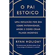 O Pai Estoico: Guia para uma Paternidade Consciente - imagem 1