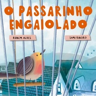 O Passarinho Engaiolado: Um Livro Sobre Liberdade - imagem 1