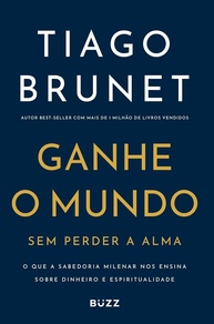 o-tiago-espiritualidade-e-alma-sem-dinheiro-ganhe-a-mundo-brunet-a-perder-com-a
