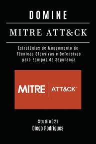 ofensivas-a-tecnicas-attck-seguranca-para-defensivas-e-domine-mitre-cibernetica-a