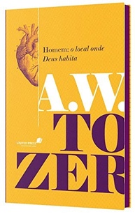 onde-a-transforme-tozer-sua-aw-habita-deus-espiritualidade-homem-local-o-a