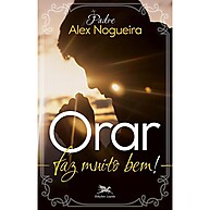 Orar Faz Bem: Guia para a Oração Católica - imagem 1