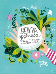 Beleza Orgânica: Guia Ilustrado de Cosmética Natural para Cuidar de Você e do Planeta - imagem 1