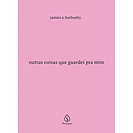 Outras Coisas Que Guardei Pra Mim: Reflexões e Emoções - imagem 1