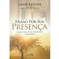 Paixão Por Sua Presença: Vida de Intimidade com Deus - imagem 1