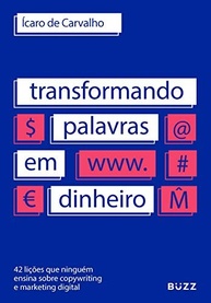 Copywriting Que Vende: 42 Lições Essenciais para Transformar Palavras em Dinheiro - imagem 2