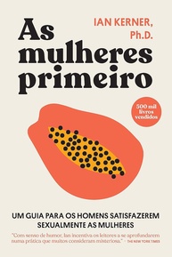 As Mulheres Primeiro: O Guia Definitivo para o Prazer Feminino - imagem 1