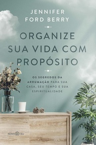 para-vida-casa-organize-a-tempo-arrumacao-espiritualidade-e-sua-proposito-com-a