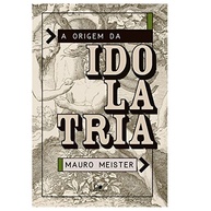 A Origem da Idolatria: Desvende as Raízes do Pecado - imagem 2