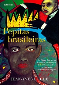 pepitas-epica-negros-5000km-a-descubra-herois-esquecidos-de-viagem-em-brasileiras-a