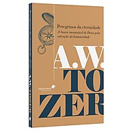Peregrinos da Eternidade: Descubra o Verdadeiro Significado da Salvação com A.W. Tozer - imagem 1
