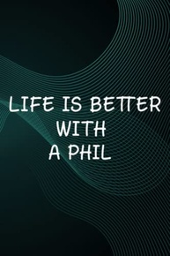 Hot Sauce Tasting Journal - Life Is Better With A PHIL Nice Funny Name Graphic: A Phil, The Ultimate Hot Sauce Tasting Journal For Hot Sauce Lovers ... And Hot Sauce Tasting Experiences,Goals - imagem 1