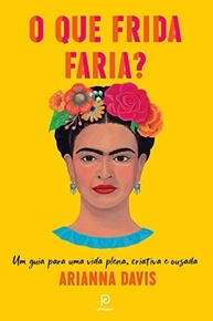 plenitude-ousadia-frida-a-o-criatividade-com-viva-e-faria-que-a