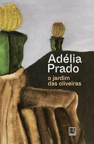 O Jardim das Oliveiras: Poesia Inédita de Adélia Prado - Prêmio Camões e Machado de Assis - imagem 2