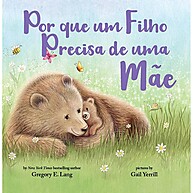 Por que um Filho Precisa de uma Mãe: Livro Emocionante para Celebrar o Amor Materno - imagem 1