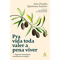 Pra Vida Toda Valer a Pena Viver: Guia para Envelhecer Bem - imagem 1