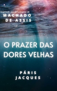 O Prazer das Dores Velhas: Dom Casmurro Homoafetivo - Uma Nova Perspectiva - imagem 2