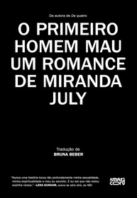 O Primeiro Homem Mau: Romance Estreia de Miranda July - imagem 1