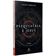 Psiquiatria e Jesus: Transforme Suas Emoções - imagem 1