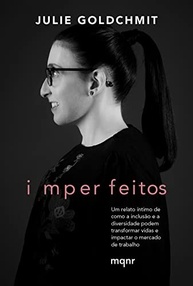 Imperfeitos: Inclusão e Diversidade que Transformam Vidas e o Mercado de Trabalho - imagem 2