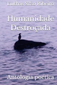 que-destrocada-visao-desafia-mundo-humanidade-poetica-antologia-a-de-sua-a