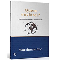 Quem Enviarei? | Watchman Nee: Seu Propósito na Missão - imagem 1