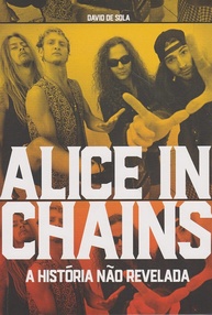 Alice in Chains: A História Não Revelada - A Biografia Definitiva do Grunge - imagem 3